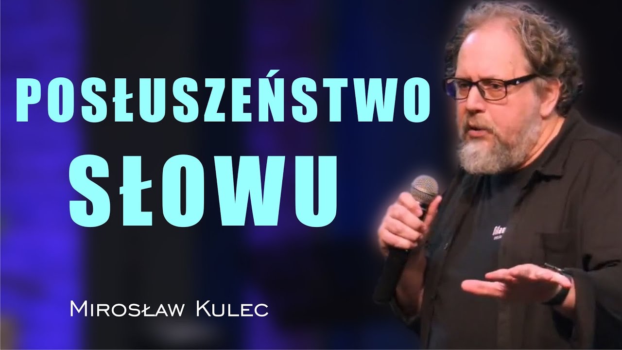 Co zmienia posłuszeństwo Słowu - Mirosław Kulec