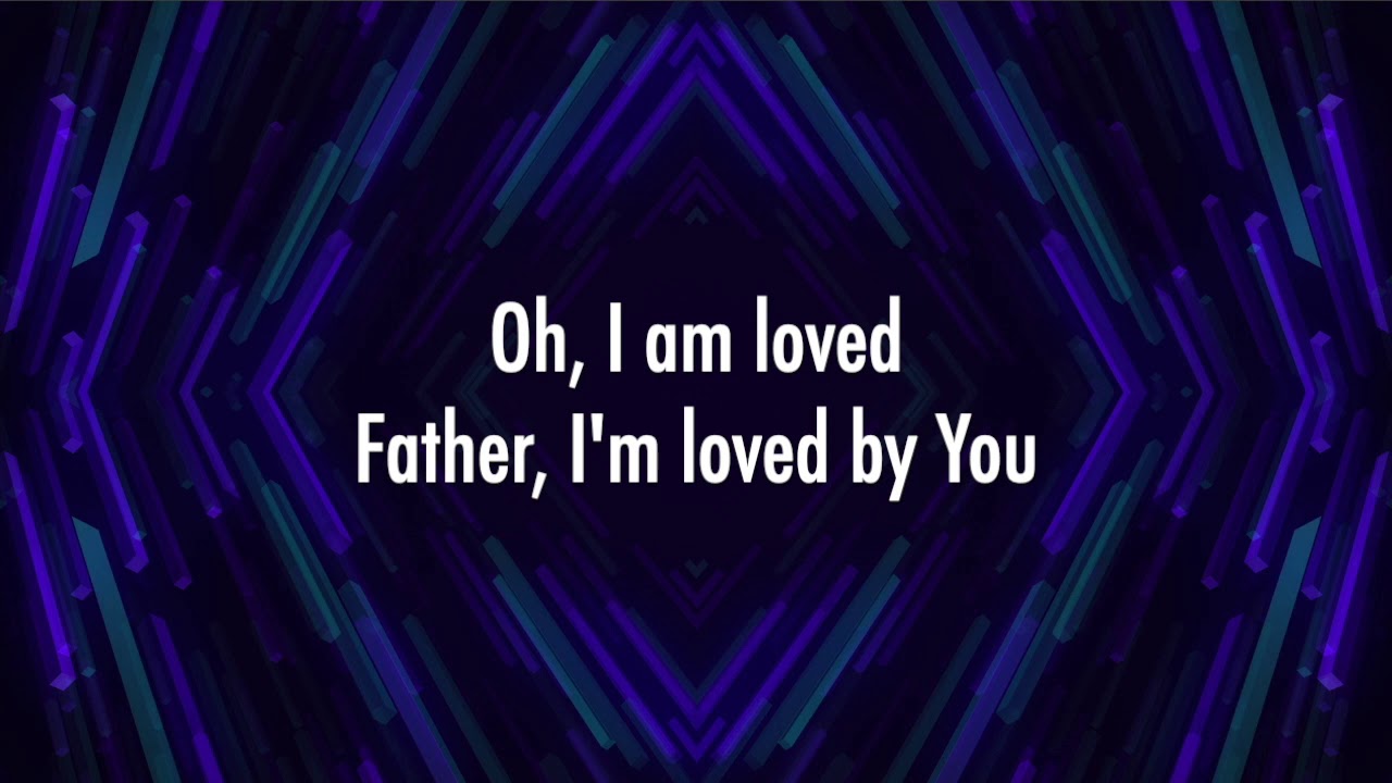 I Am Loved - Mack Brock (Lyrics + Scripture)