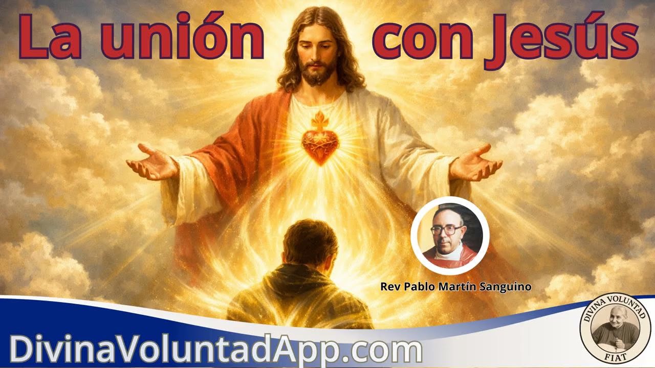 La unión con Jesús: una vida de plena comunión | Pbro. Pablo Martín Sanguiao