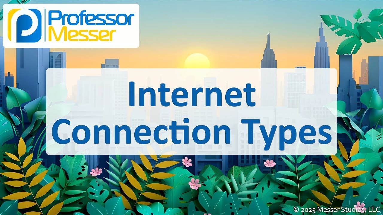 Internet Connection Types - CompTIA A+ 220-1201 - 2.7
