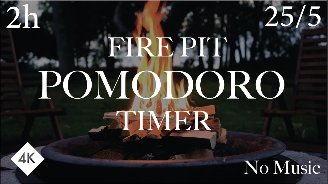 Pomodoro Timer (25/5 - 2 Hours) - Fire Pit 4K - No Music