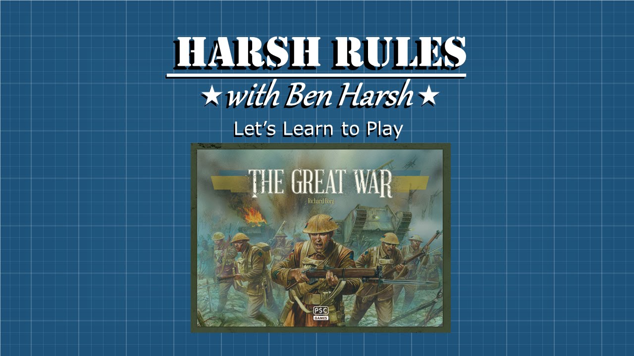 Harsh Rules: Let's Learn To Play The Great War