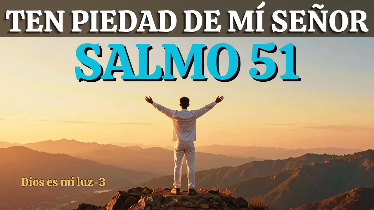 Salmo 51 completo 🙏 Ten piedad de mí Señor | Oración para pedir perdón