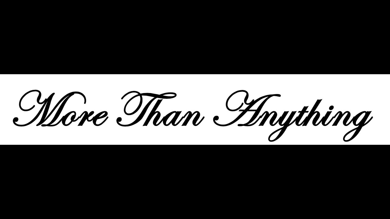 MORE THAN ANYTHING