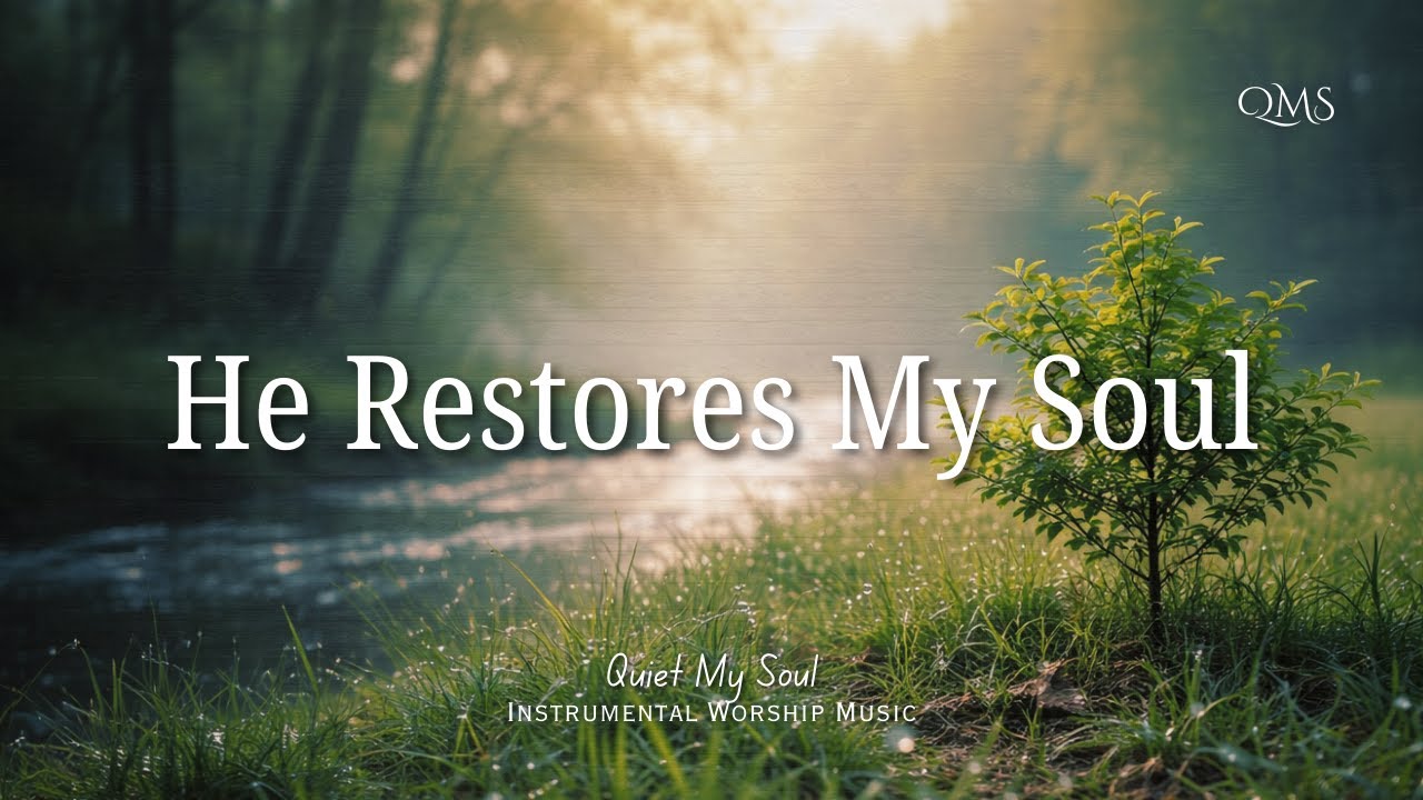 He Restores My Soul  -  Instrumental Worship Music (1hr)