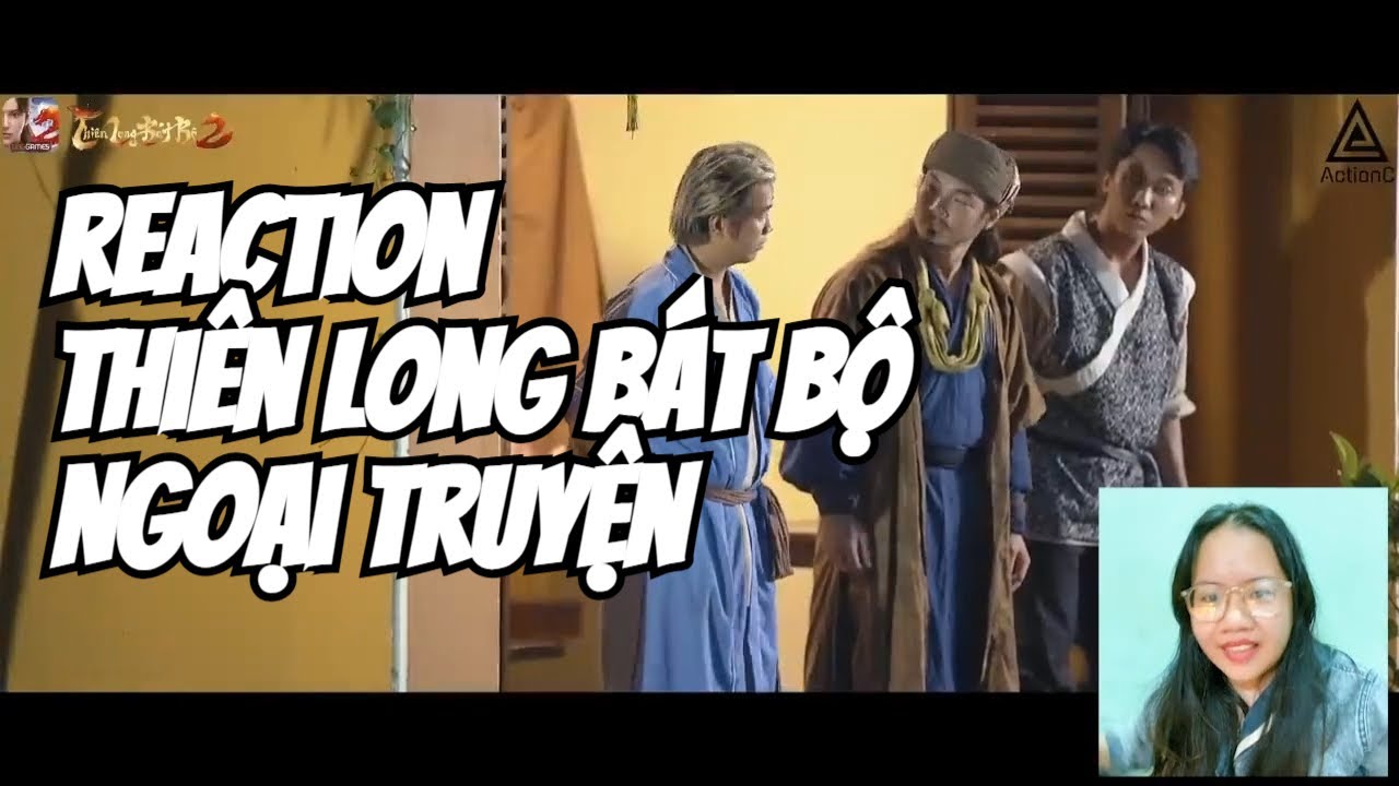 Reaction Thiên Long Bát Bộ Ngoại Truyện – Võ Lâm Truyền Kỳ Hồi Sinh?
