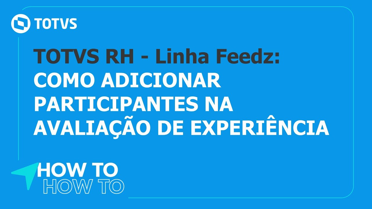 How To | Como adicionar participantes manualmente na avaliação de experiência #TOTVS_RH_LinhaFeedz