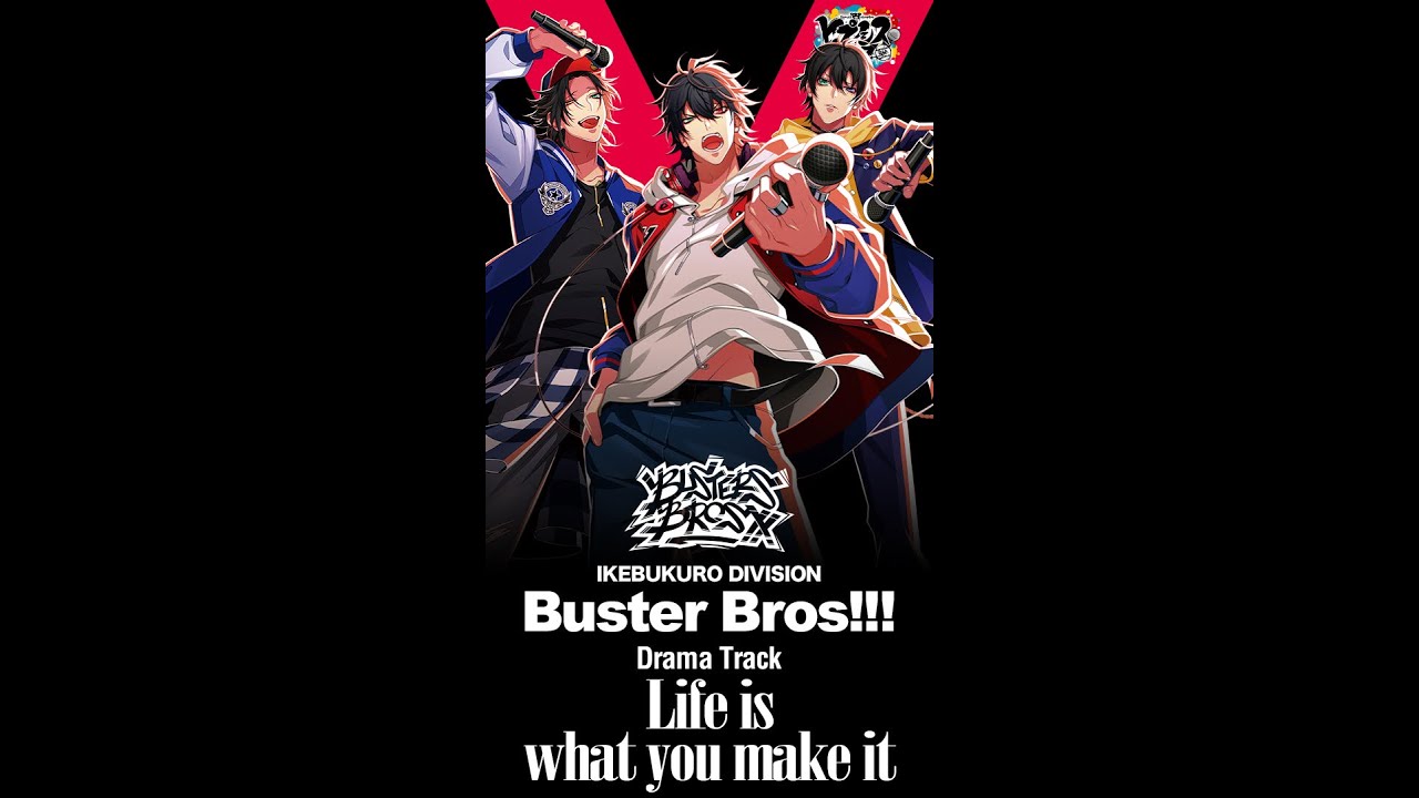 ヒプノシスマイク 2nd D.R.B　Buster Bros!!! Drama Track「Life is what you make it」