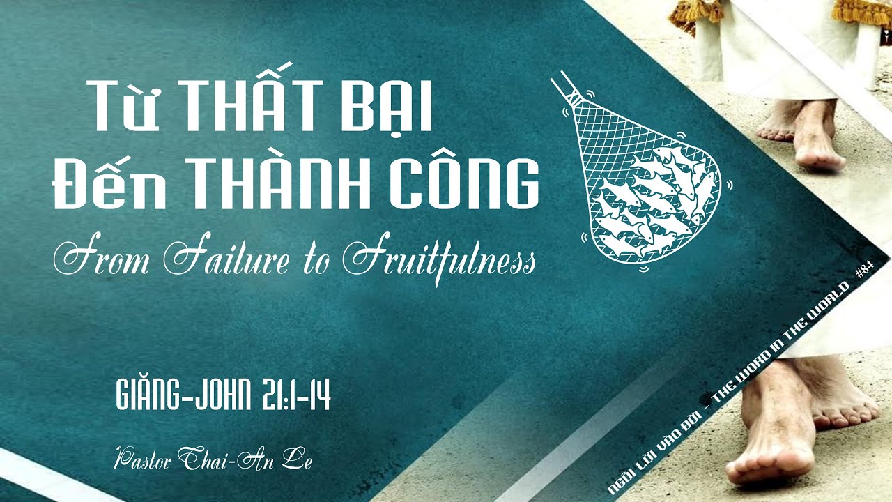 CTTP 2026.02.08  TỪ THẤT BẠI ĐẾN THÀNH CÔNG (Giăng 21:1-14)