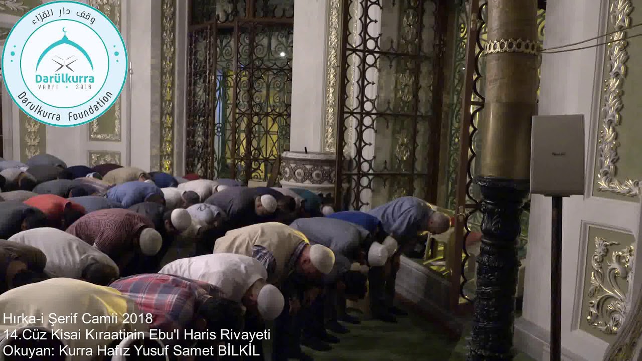 Hırka-i Şerif Camii Hatimle Teravih Namazı 14.Cüz Kisai Kıraatinin Ebu'l Haris Rivayeti 28.05.2018