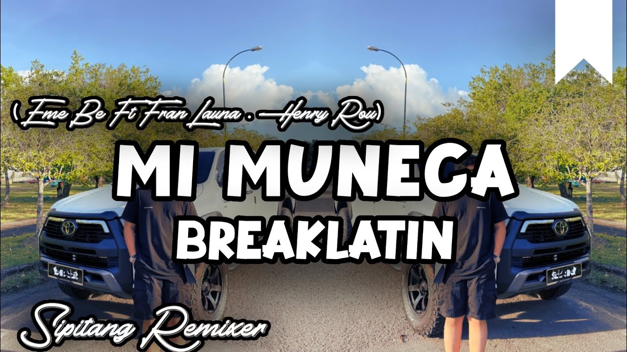 DJ MI MUNECA ( Eme Be Ft Fran Launa & Henry Roy ) BREAKLATIN - SIPITANG REMIXER