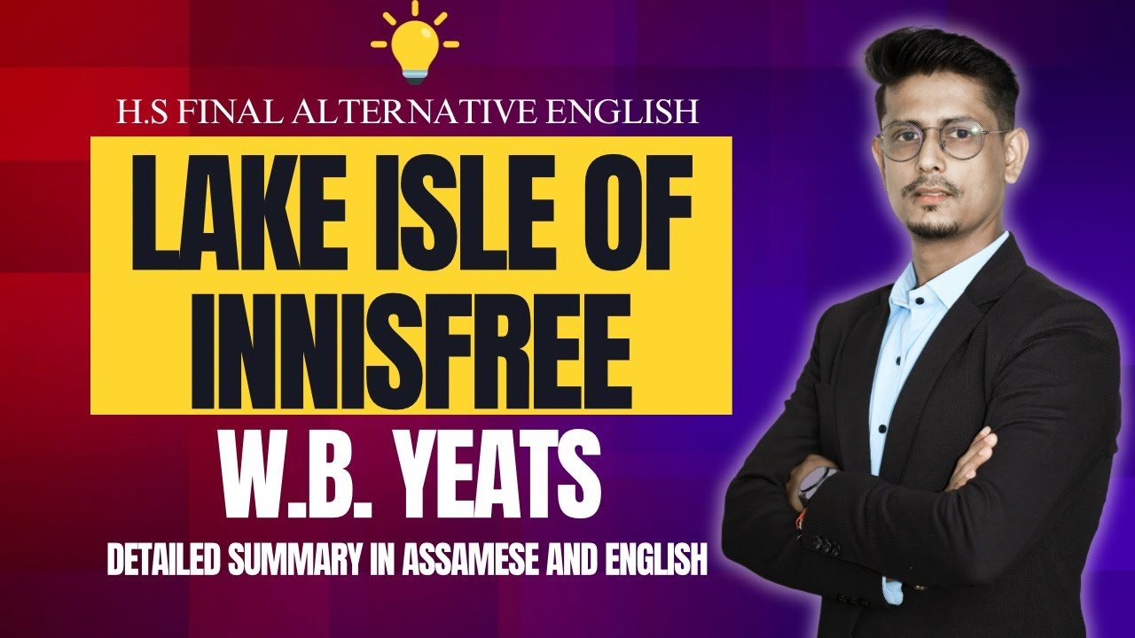 Lake Isle of Innisfree by William Buttler Yeats || Detailed summary in Assamese