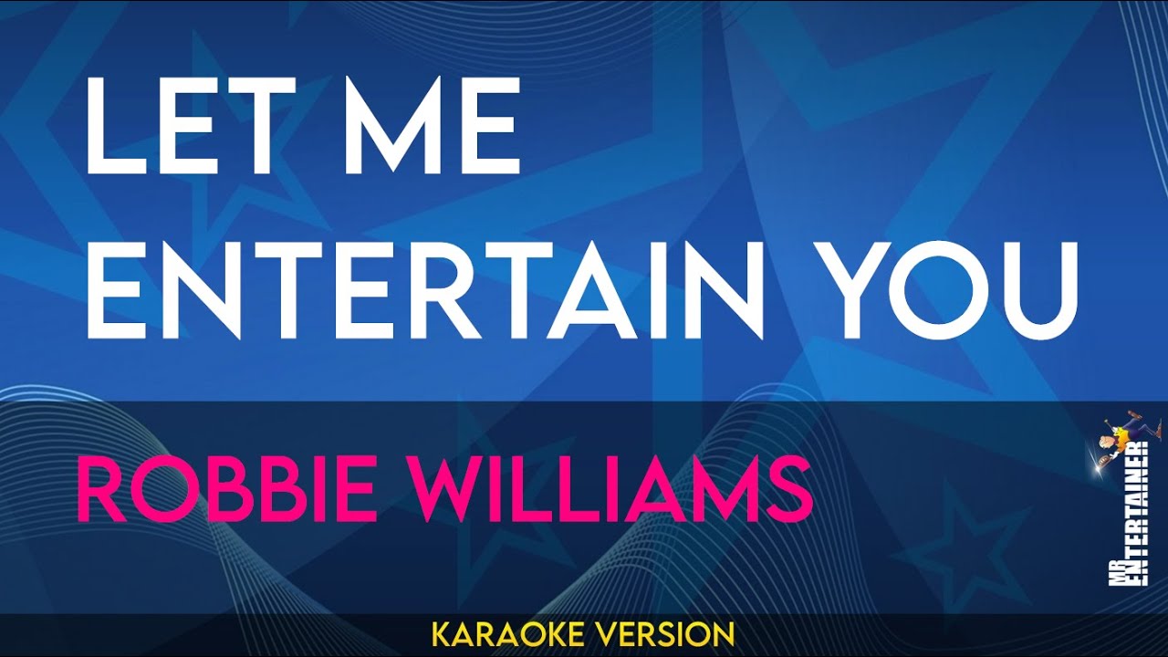 Let Me Entertain You - Robbie Williams (KARAOKE)