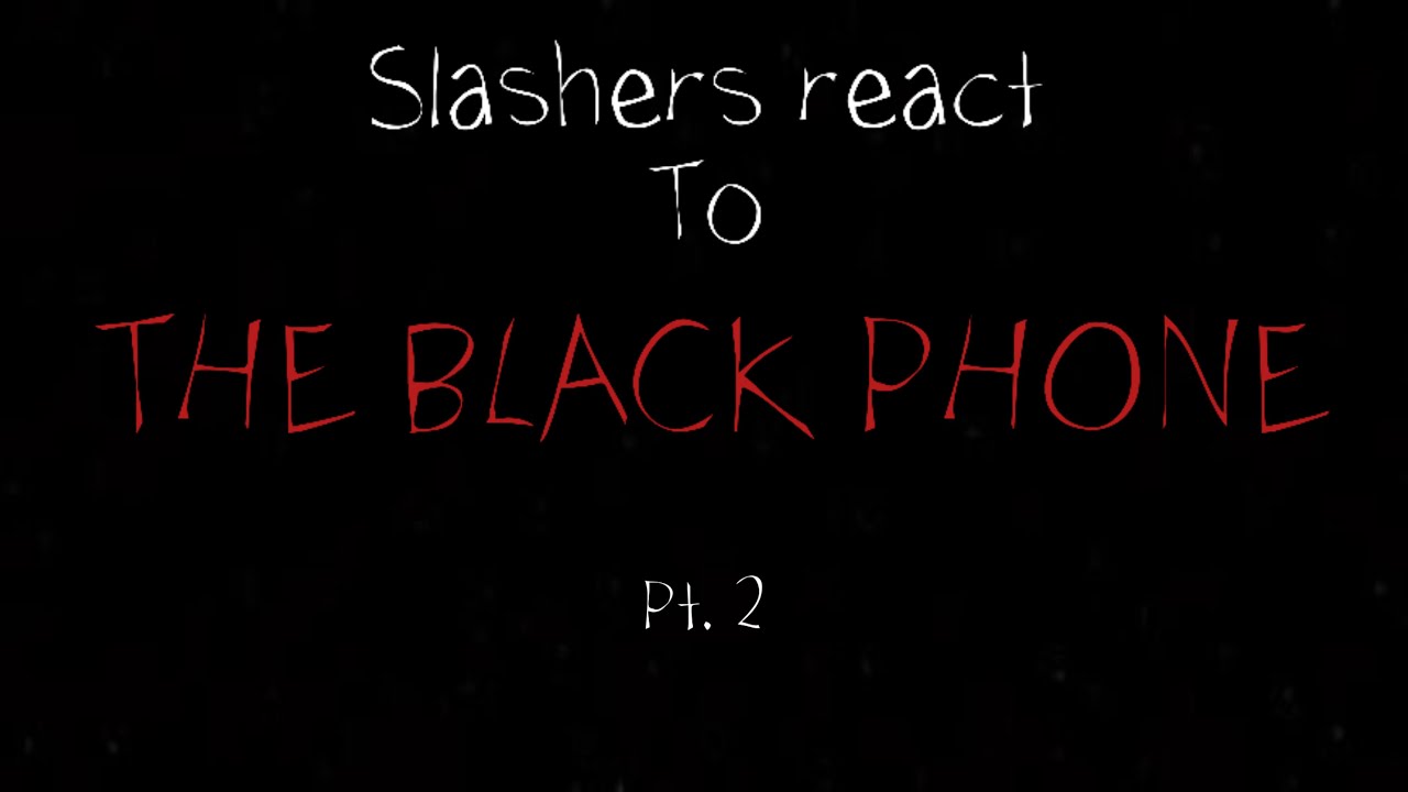 Slashers react to The black phone + Finney ||2/???||