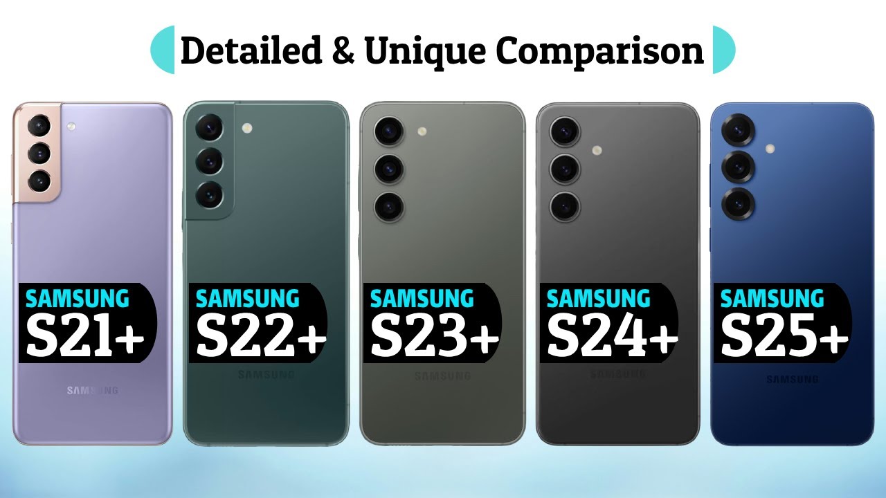 Samsung S25 Plus Vs S24 Plus Vs S23 Plus Vs S22 Plus Vs S21 Plus