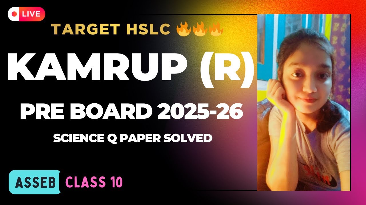 KAMRUP (R) DISTRICT PRE-BOARD SCIENCE PAPER SOLVED 2025 / CLASS 10 / IMPORTANT / HSLC 2026 / ASSEB