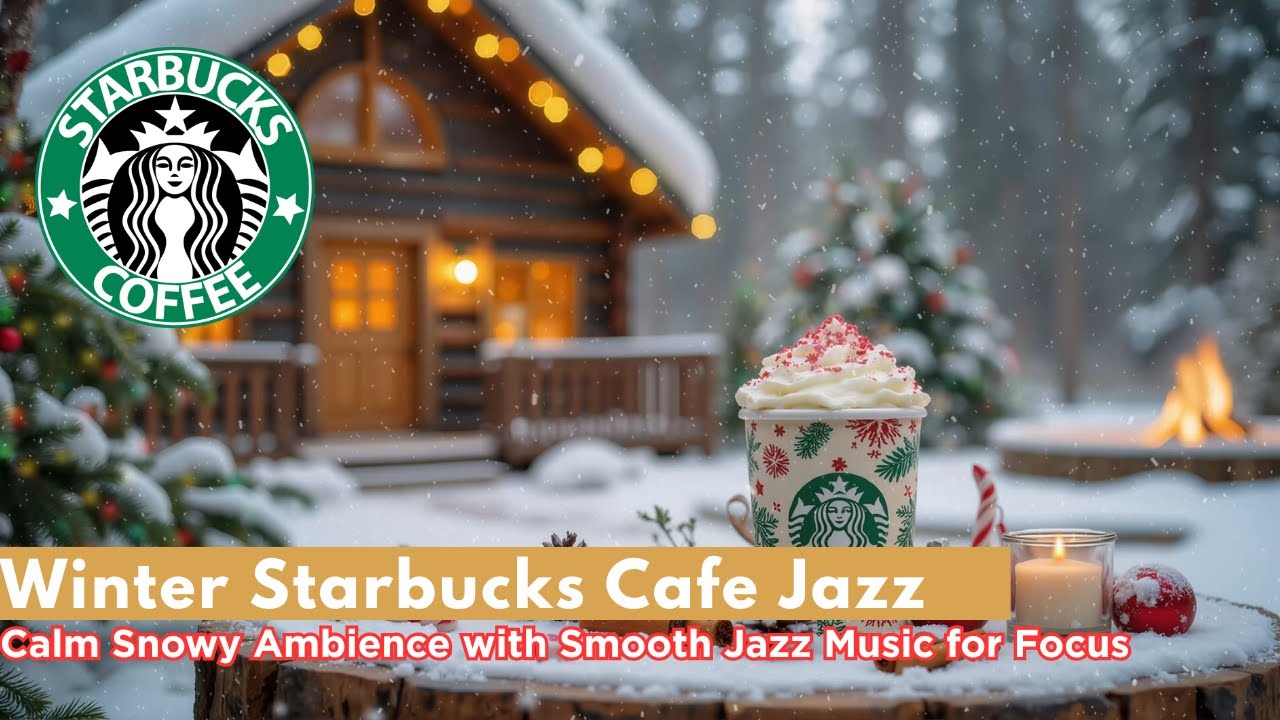 Winter Starbucks Cafe Jazz ❄️ Calm Snowy Ambience with Smooth Jazz Music for Focus