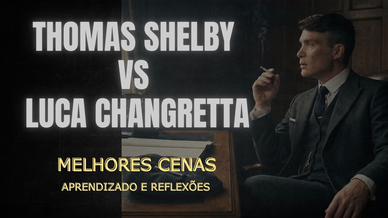 Thomas Shelby vs Luca Changretta: Melhores Cenas para Aprendizado e Reflexões ♟️🔥