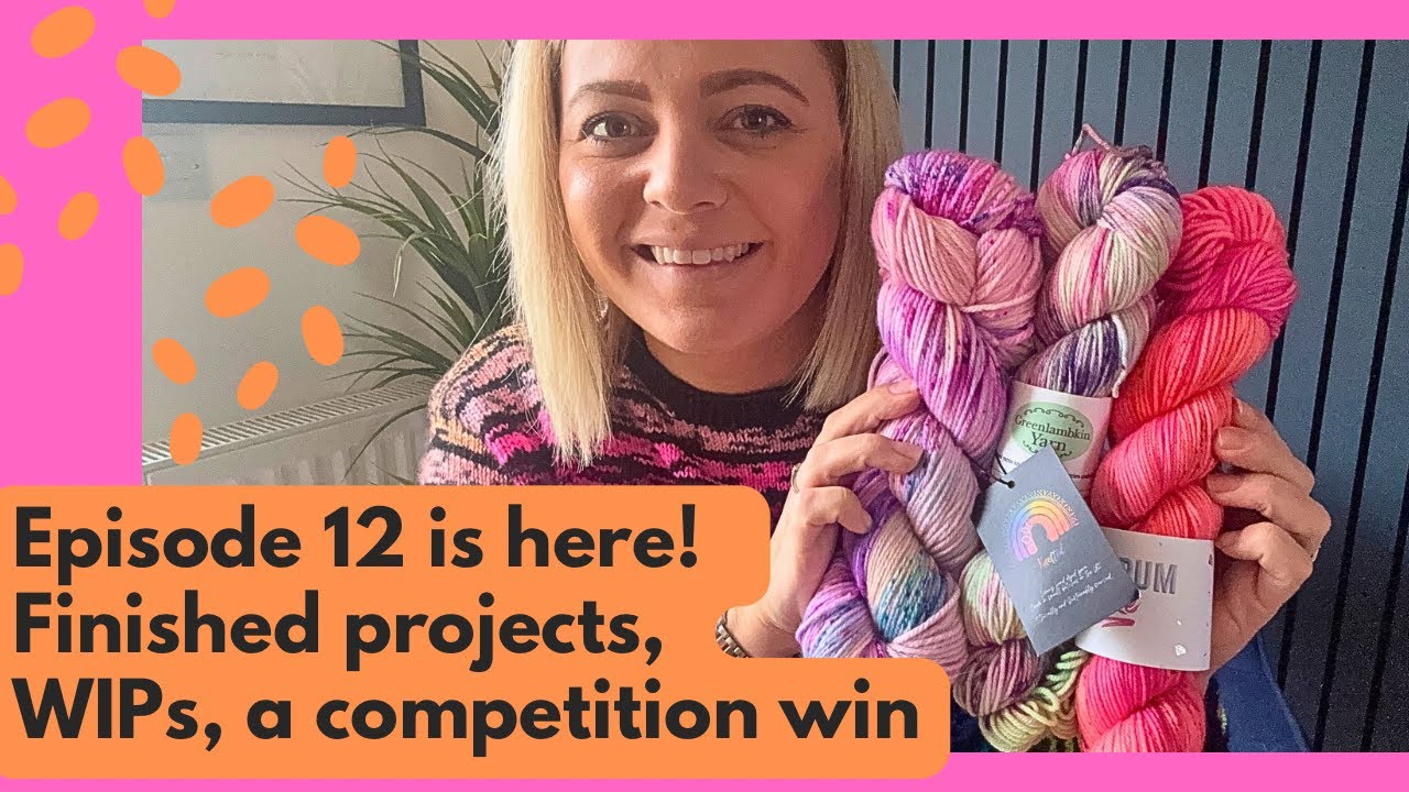 Knitting & Crochet Podcast Episode 12 | Finished Objects, WIPs & Yarn Treats + Competition Winner 🧶✨
