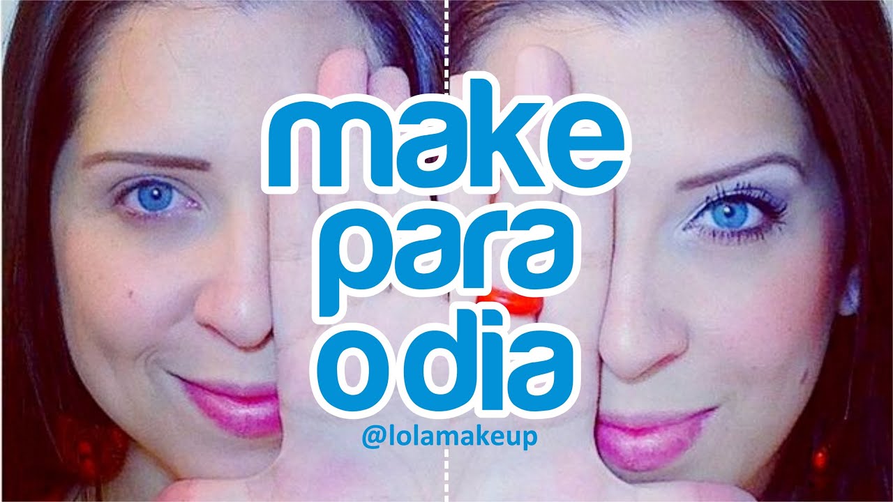 Make para o Dia - DICAS DA DEDESSA