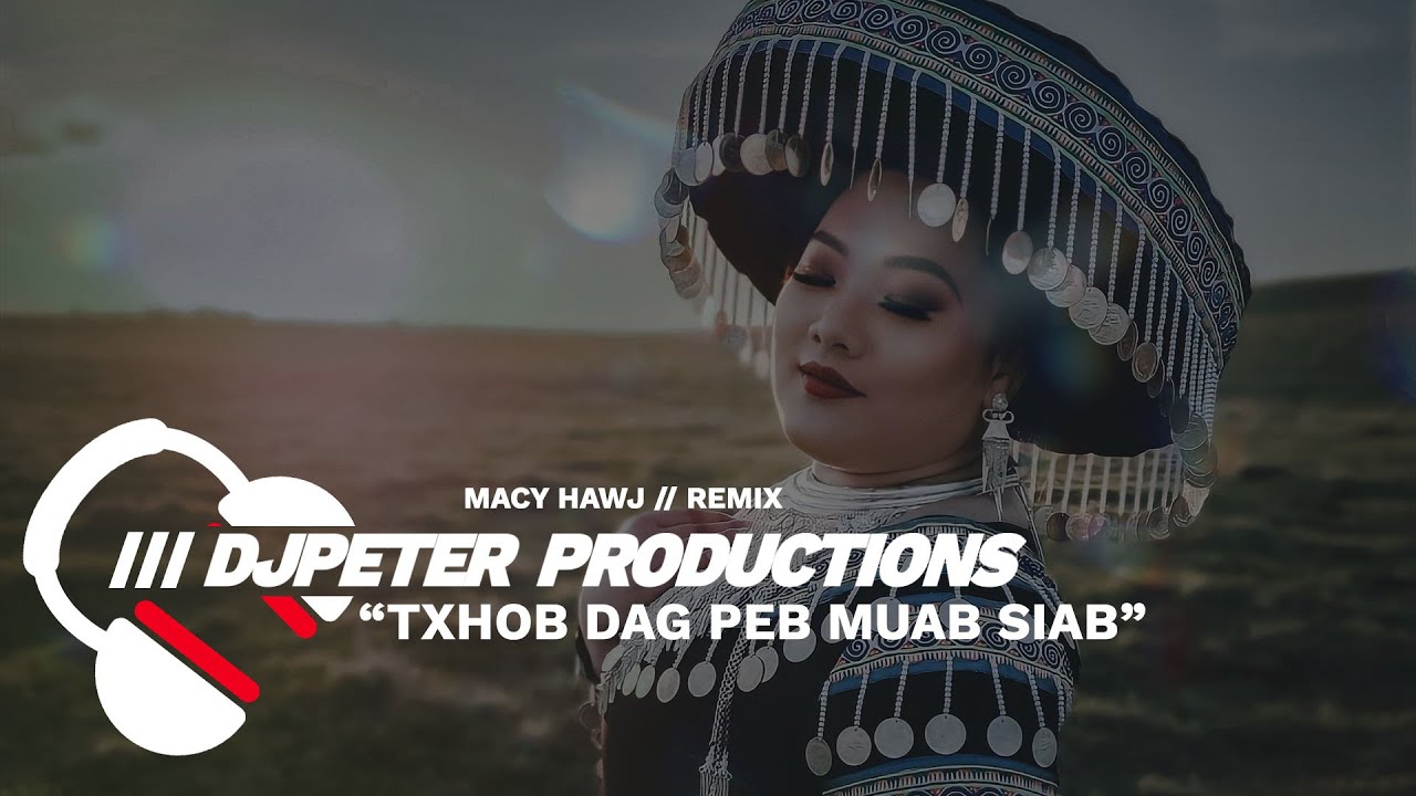 Macy Hawj - Txob Dag Peb Muaj Siab (DJPeter Remix) | REMIX // DANCE // SALAVONG  | 🎵