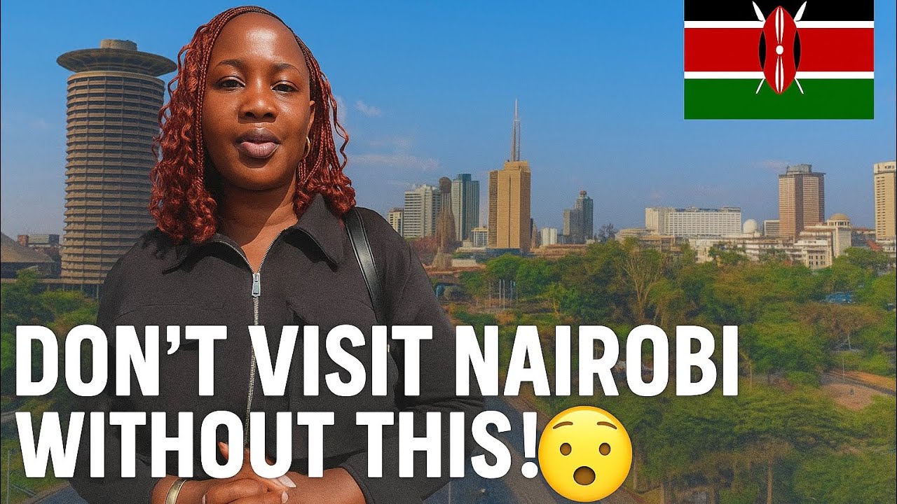 What You Should Know Before Visiting Nairobi 🇰🇪!