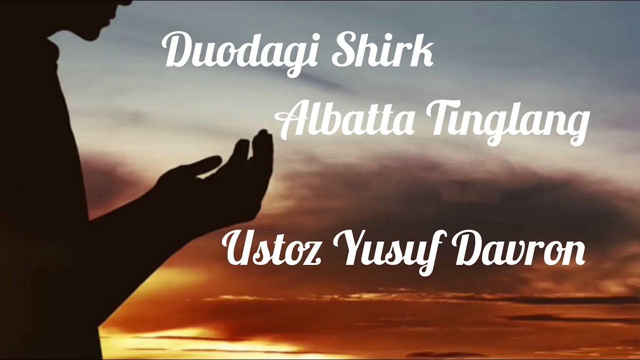 Duodagi Shirk (Ustoz Yusuf Davron ) Albatta tinglang