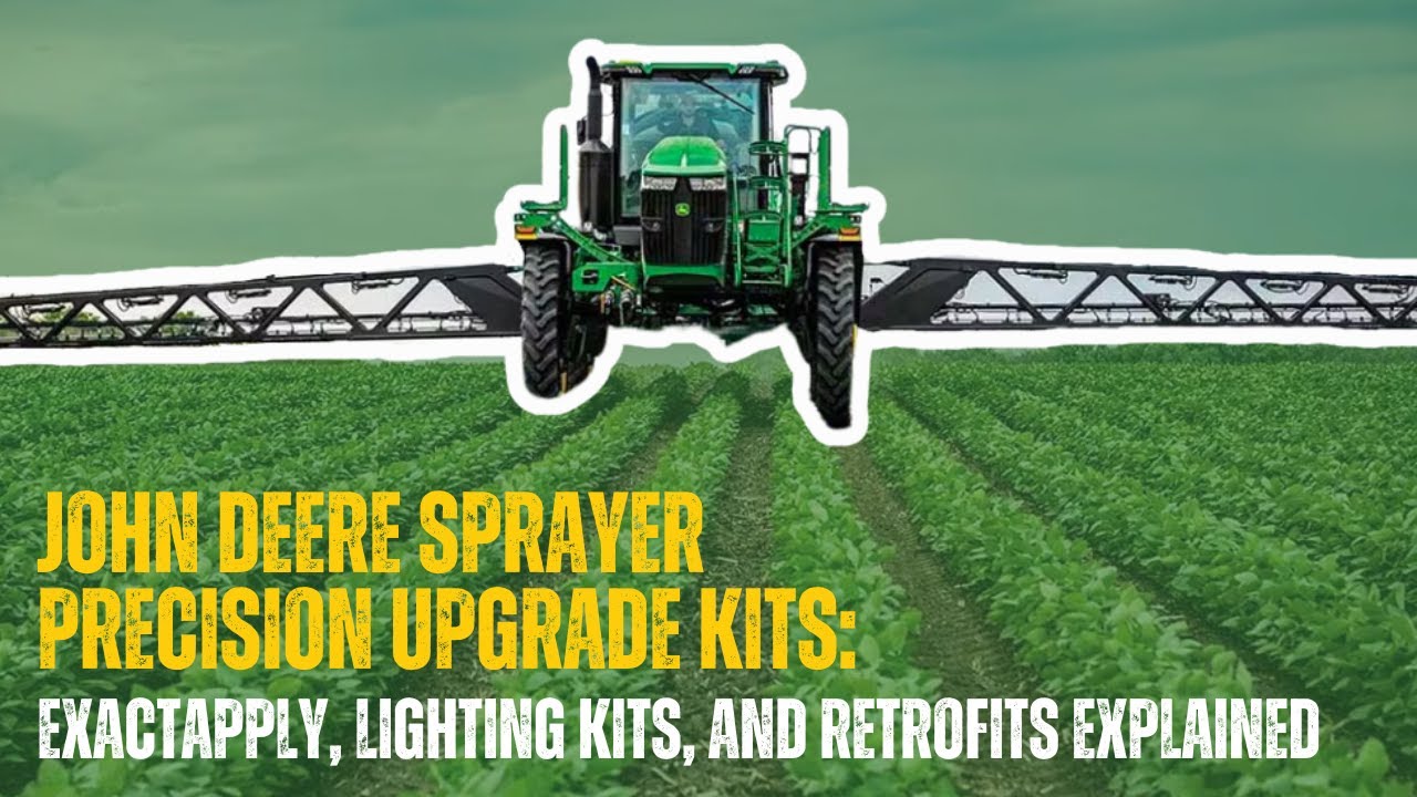 John Deere Sprayer Precision Upgrade Kits: ExactApply, Lighting Kits, and Retrofits Explained