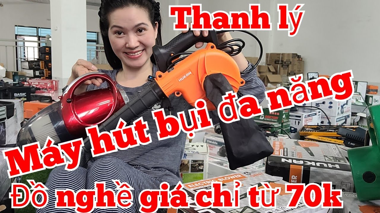 ĐẦU NĂM MỚI, TẾT ĐẾN XẢ RẺ TỪ 70K MÁY HÚT BỤI ĐA NĂNG, MÁY MÓC ĐỒ NGHỀ, MÁY CẦM TAY, MÁY PIN.