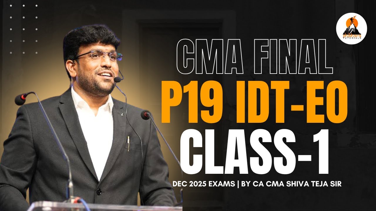 CMA FINAL IDT EO CLASSES | CLASS  - 1 | DEC 2025 EXAMS | CA CMA SHIVA TEJA SIR | #shikharatutorials