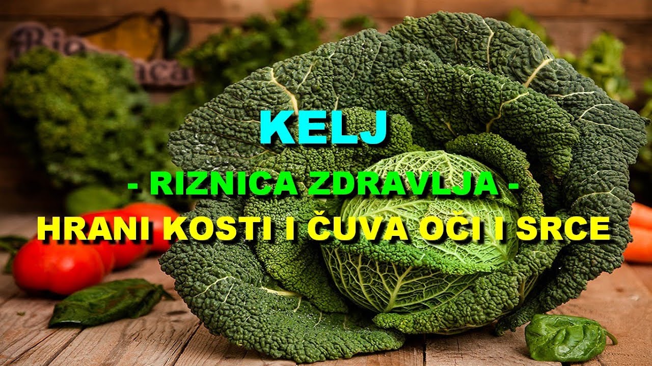 KELJ - RIZNICA ZDRAVLJA - HRANI KOSTI i ČUVA OČI i SRCE