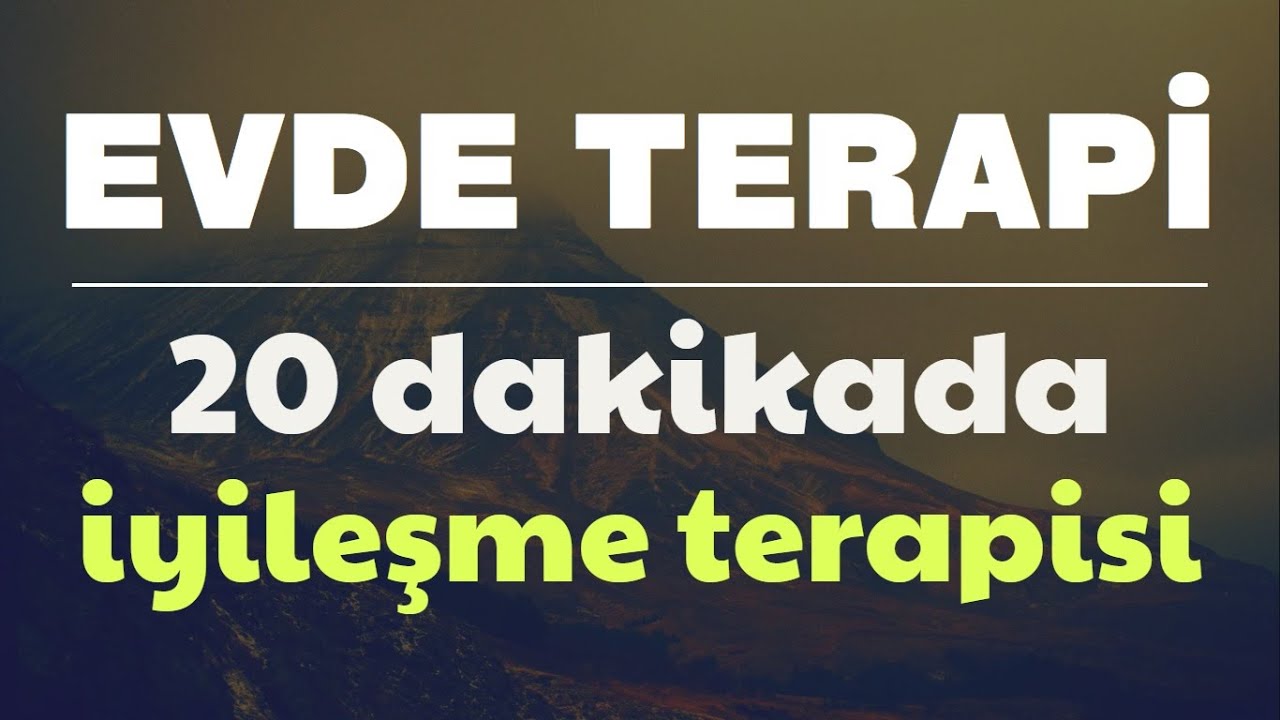 20 dakikada EVDE TERAPİ // İzle, Uygula, İyileş ve Güçlen