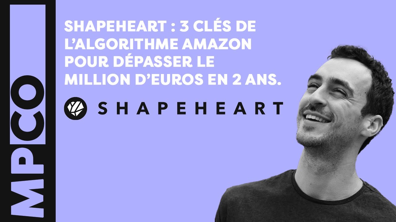Shapeheart : 3 clés de l’algorithme Amazon pour dépasser le million d’euros en 2 ans.