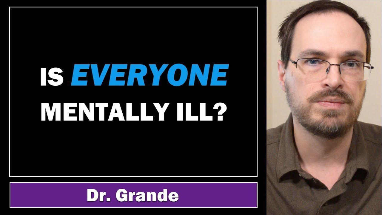 Is Everyone Mentally Ill? | Accurate Diagnosis or Overpathologizing?