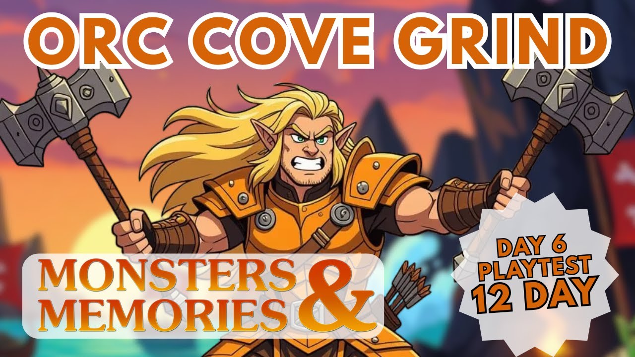 Monsters & Memories November Playtest Day 6 &ndash; Evening Grind at the Orc Cove
