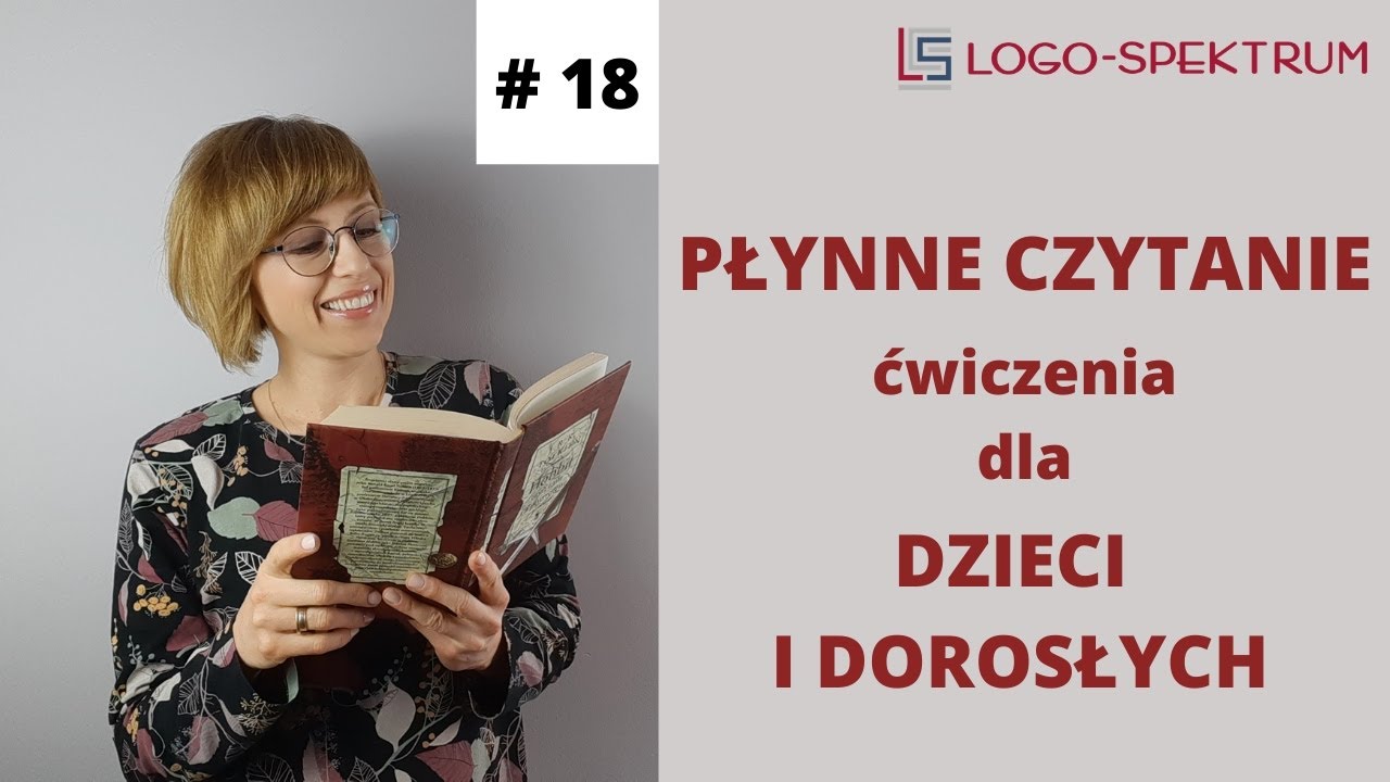 PŁYNNE CZYTANIE - wskazówki i ćwiczenia dla DZIECI I DOROSŁYCH.