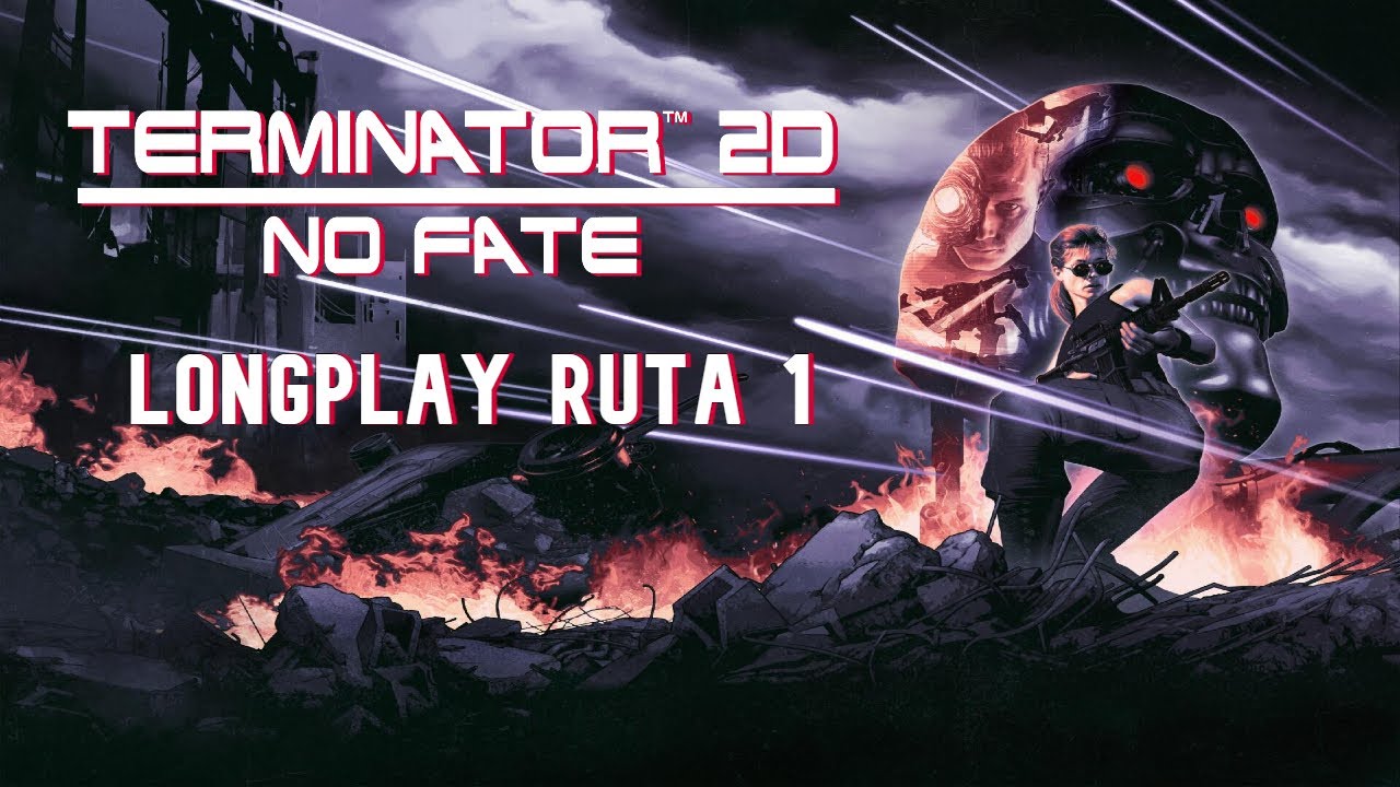 Terminator 2D: NO FATE LongPlay en Español PC (Ruta 1)