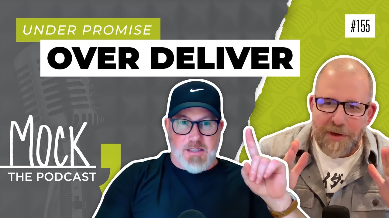 Ep. 155 – Under Promise, Over Deliver