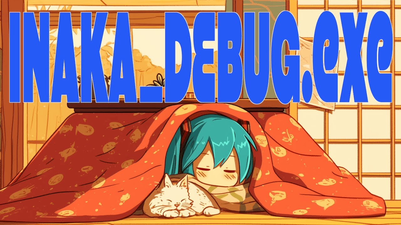 INAKA(田舎)_DEBUG.exe / 初音ミク