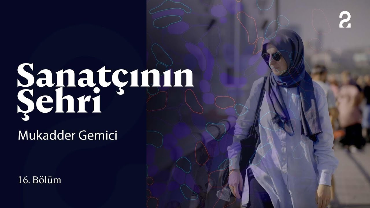 Sanatçının Şehri | Mukadder Gemici | 16. Bölüm @trt2