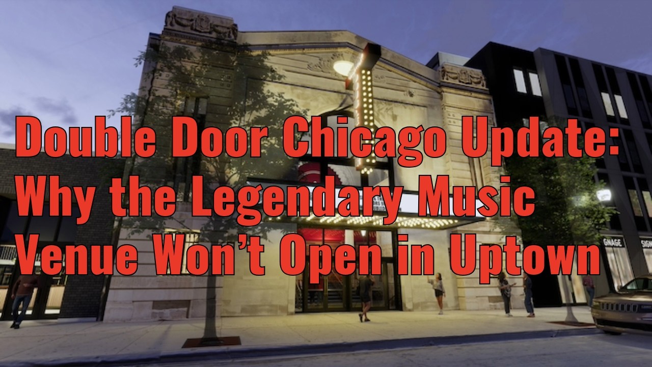 Новости о Double Door Chicago: почему легендарная музыкальная площадка не откроется в районе Аптаун.