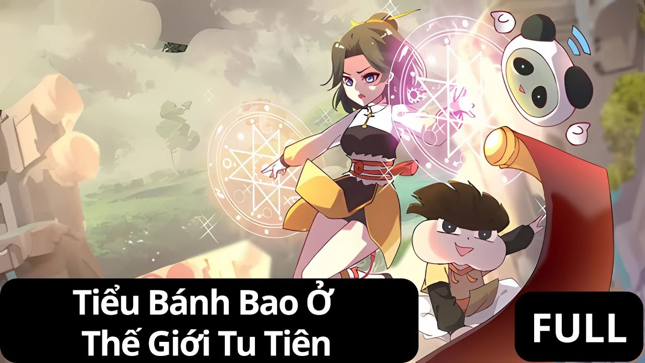 [FULL Trọn Bộ] Tiểu Bánh Bao Ở Thế Giới Tu Tiên