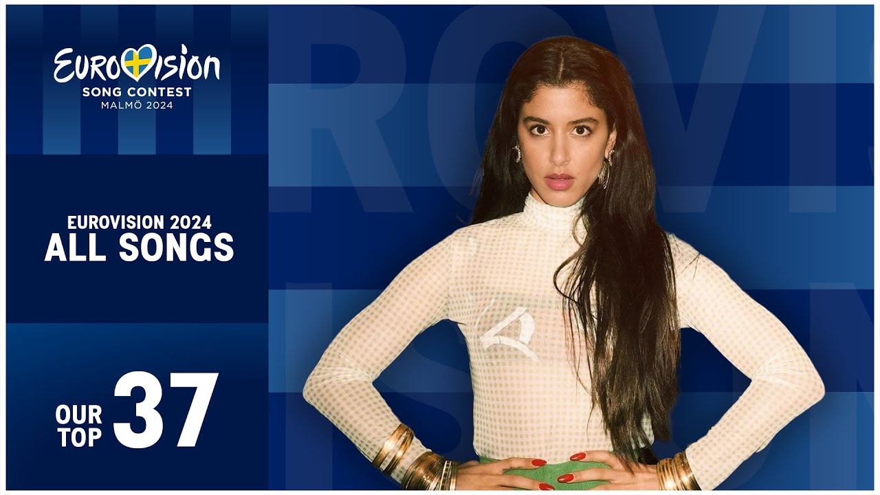 Eurovision 2024: Our Top 37 (40+ People)