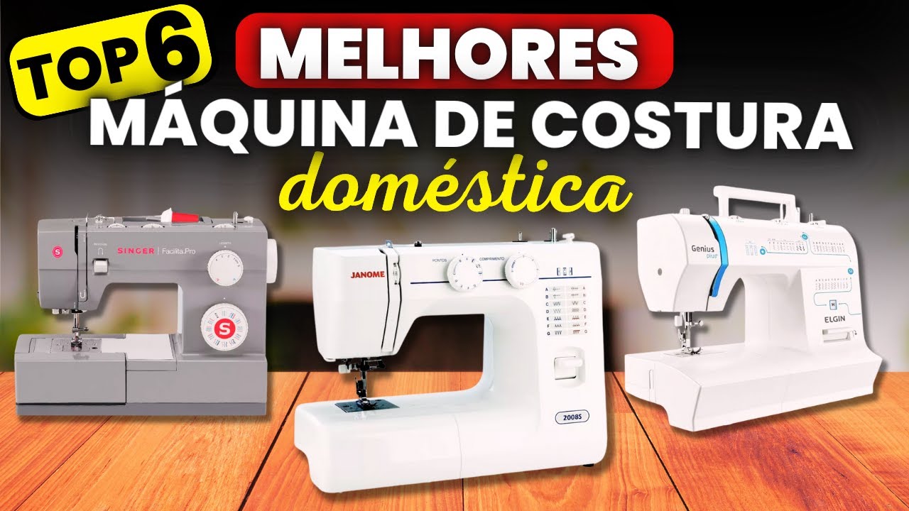 QUAL A MELHOR MÁQUINA DE COSTURA DOMÉSTICA 2026? TOP 6 Melhores Máquinas de Costura para comprar!