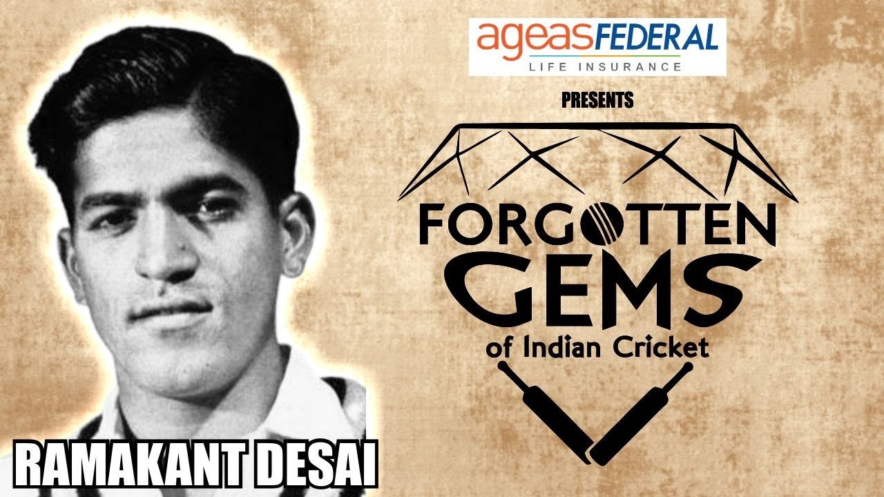 Forgotten Gems of Indian Cricket - Ramakant Desai