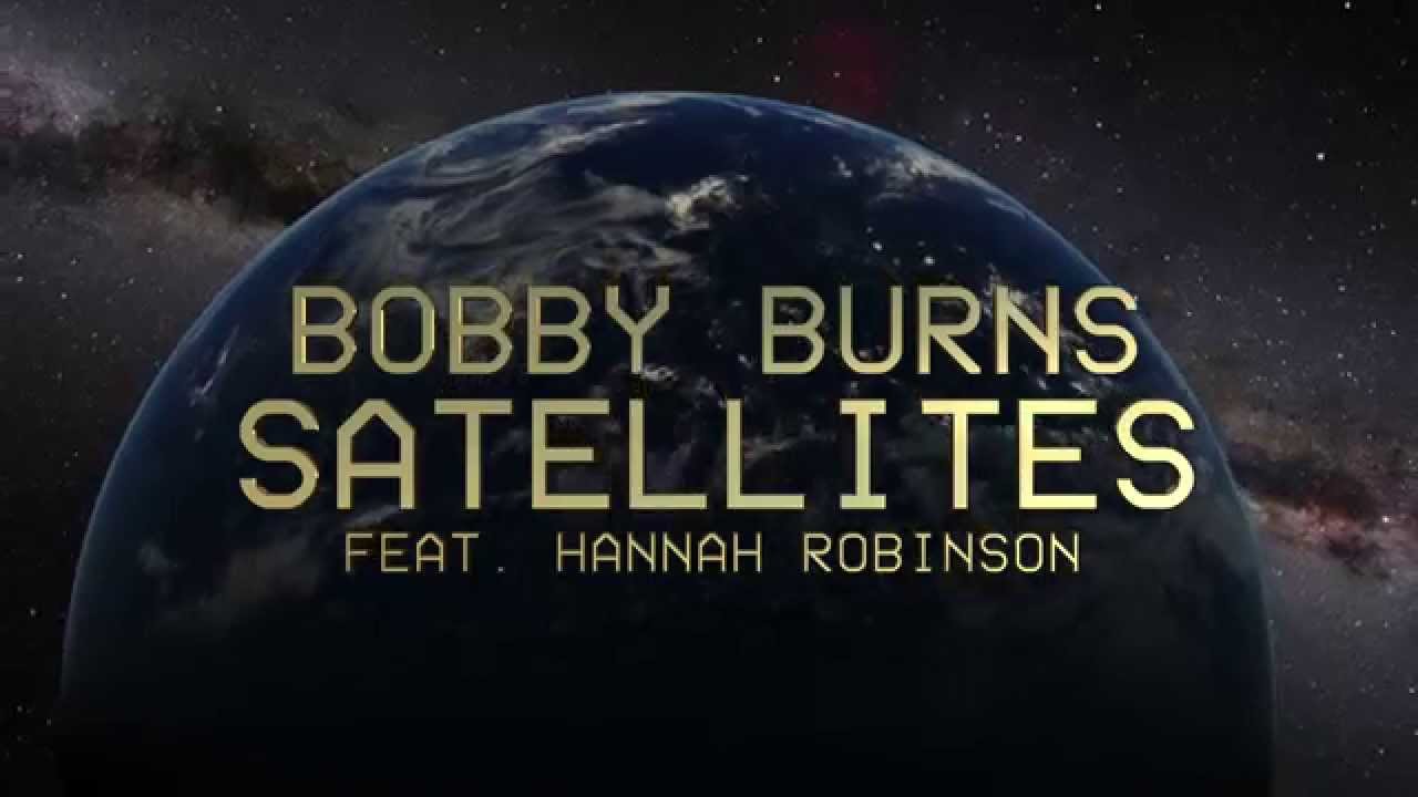 Bobby Burns feat  Hannah Robinson   Satellites LYRIC VIDEO