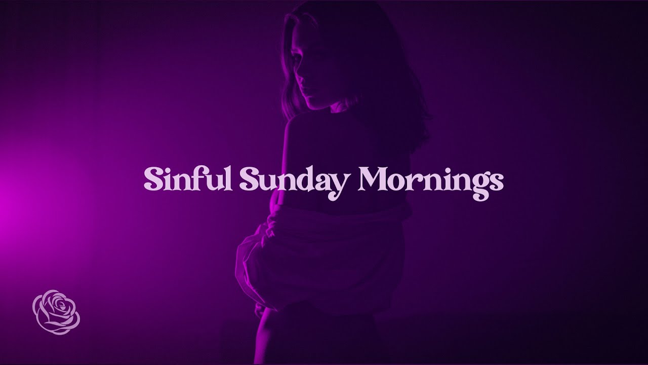 Sinful Sunday Mornings | Sensual R&B | music that sounds like love and regret (Playlist)
