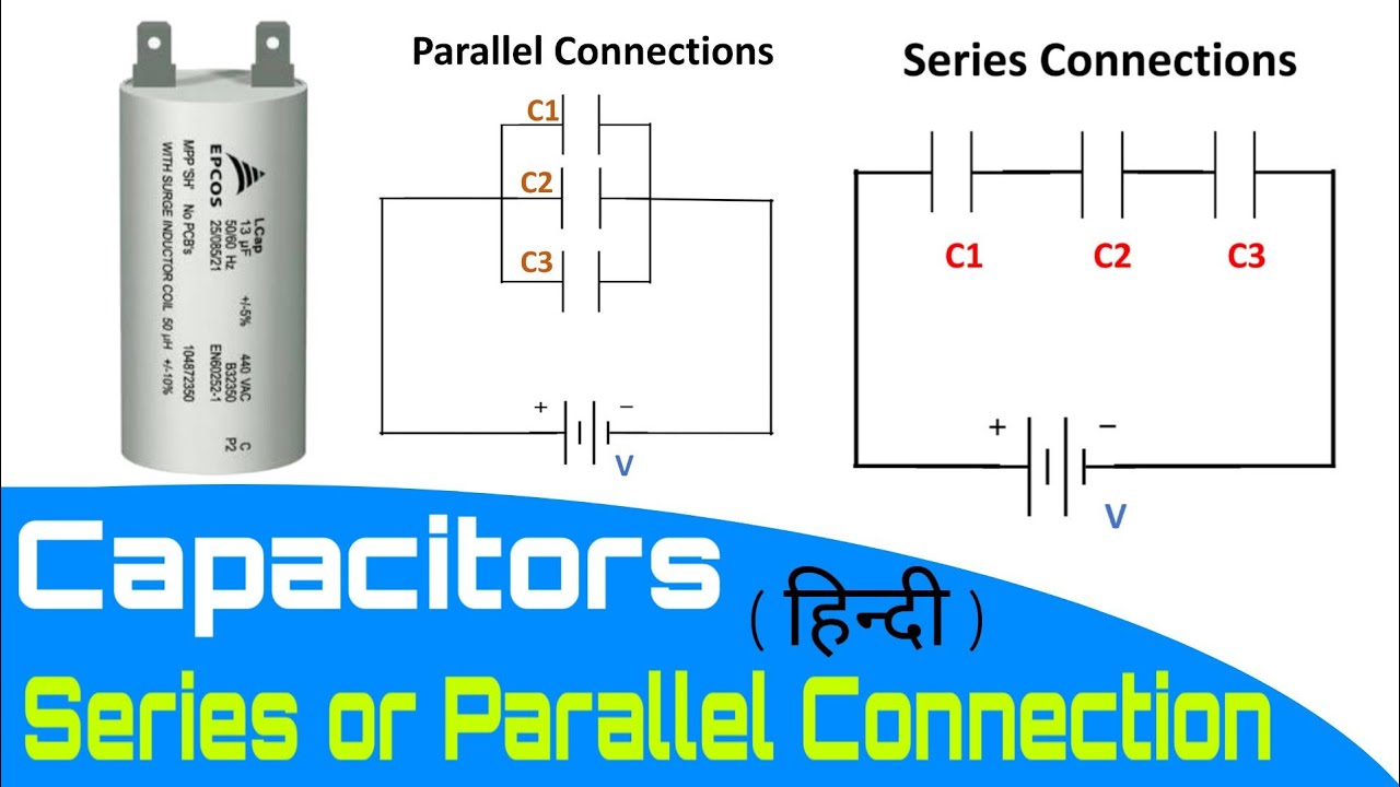Know about Series and Parallel Connection of Capacitor / Condenser in Hindi.