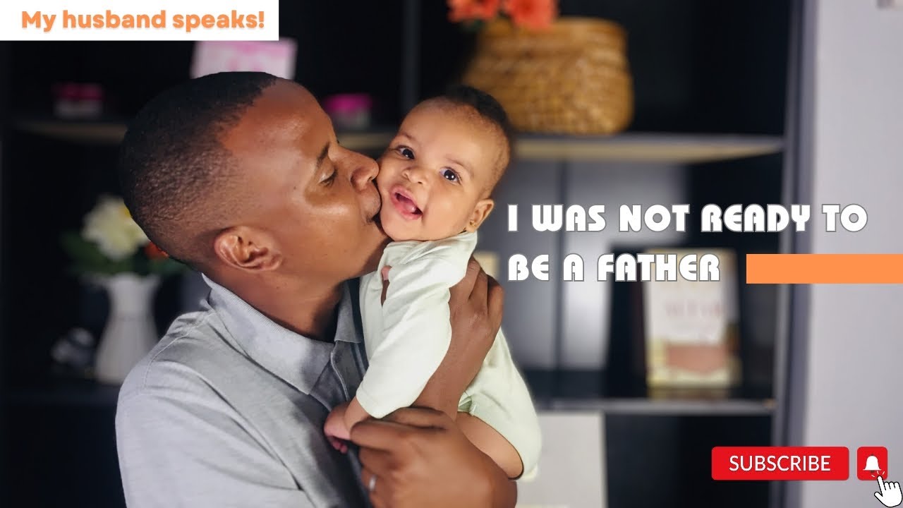 I was not ready to be a father | My husband explains his fatherhood journey experience!
