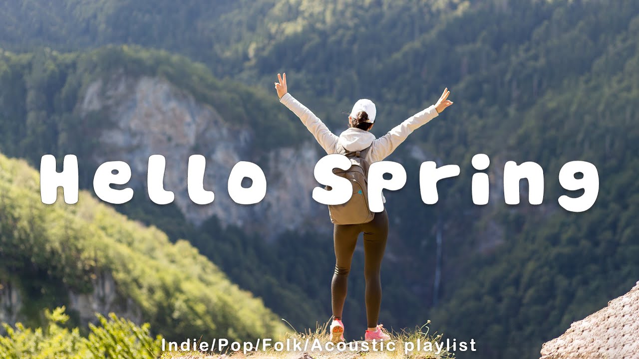 Hello Spring🌷Spring starts with Great Beginning | Acoustic/Indie/Pop/Folk Playlist